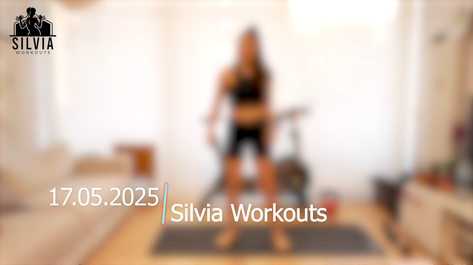 17.05.2025 - Silvia Workouts