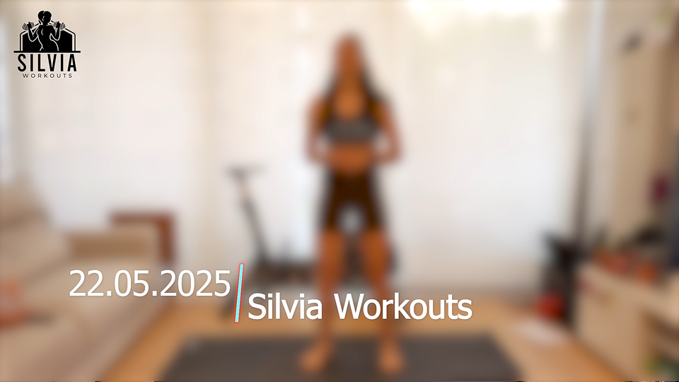 22.05.2025 - Silvia Workouts